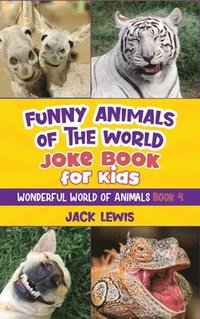 bokomslag Funny Animals of the World Joke Book for Kids
