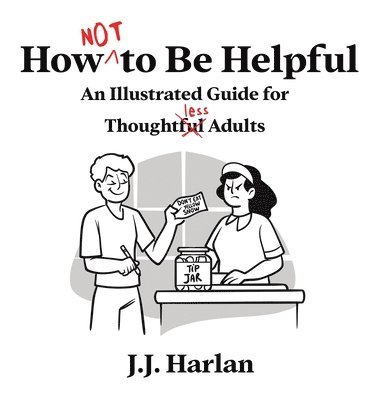 How Not to Be Helpful 1