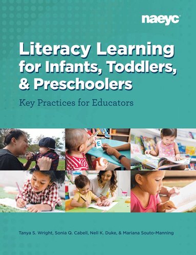 Tanya S. Wright, Sonia Q. Cabell, Nell K. Duke, Mariana Souto-Manning - Literacy Learning for Infants, Toddlers, and Preschoolers, Häftad