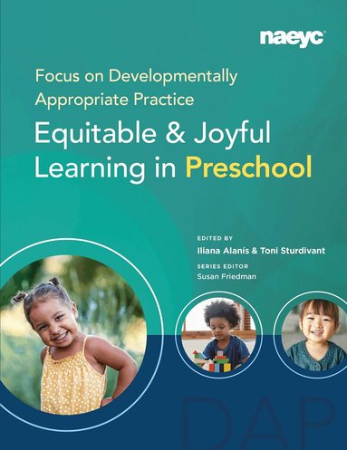 Iliana Alanís, Toni Sturdivant - Focus on Developmentally Appropriate Practice, Häftad