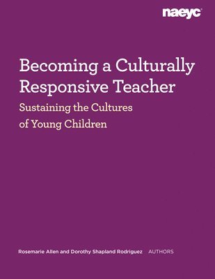 Becoming a Culturally Responsive Teacher: Sustaining the Cultures of Young Children 1