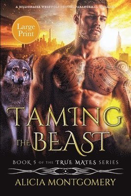 Alicia Montgomery - Taming the Beast (Large Print), Häftad