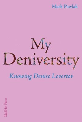 My Deniversity: Knowing Denise Levertov 1