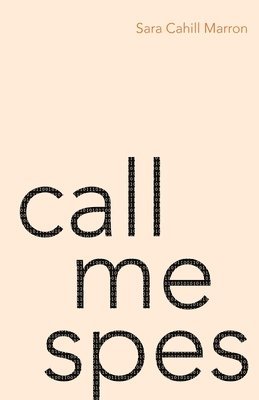 Sara Cahill Marron - Call Me Spes, Häftad