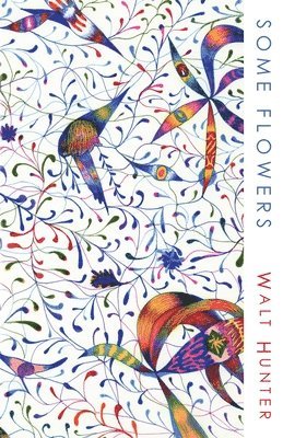 Walt Hunter - Some Flowers, Häftad