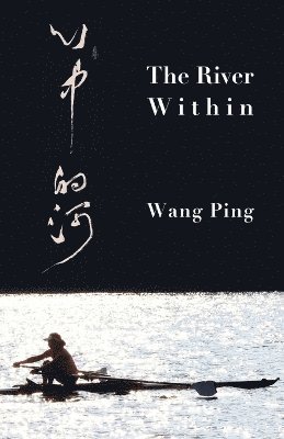 Wang Ping - River Within, Häftad