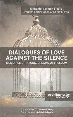 Dialogues of Love against the Silence Memories of Prison, Dreams of Freedom 1