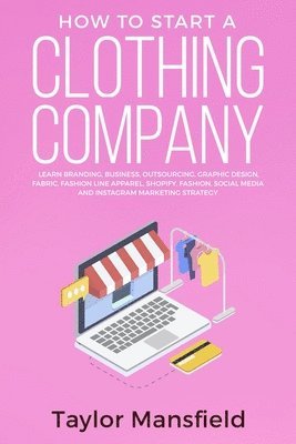 Taylor Mansfield - How to Start a Clothing Company, Häftad