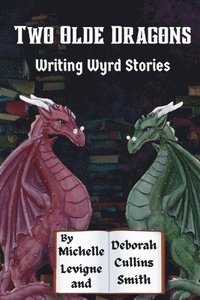 bokomslag Two Olde Dragons Writing Wyrd Stories