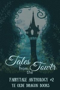 bokomslag Tales from the Tower. Fairytale Anthology #2