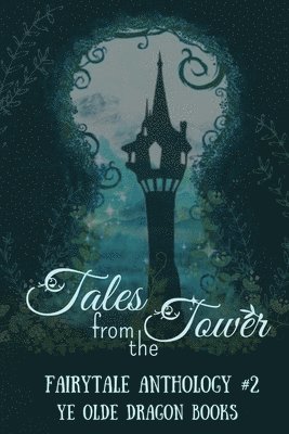 Deborah Cullins Smith, Michelle Levigne, Cullins Smith, Deborah - Tales from the Tower. Fairytale Anthology #2, Häftad