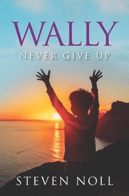 Wally Never Give Up: Wally's Adventure With Asthma 1