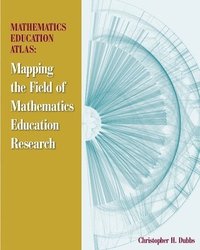 bokomslag Mathematics Education Atlas: Mapping the Field of Mathematics Education Research