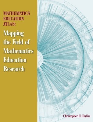 bokomslag Mathematics Education Atlas: Mapping the Field of Mathematics Education Research