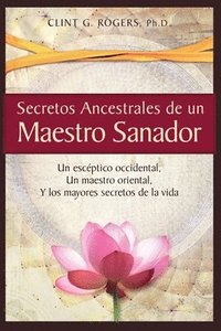 bokomslag Secretos Ancestrales de un Maestro Sanador