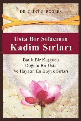 Usta Bir &#350;ifac&#305;n&#305;n Kadim S&#305;rlar&#305; (Ancient Secrets of a Master Healer) 1