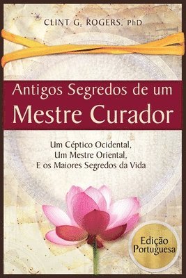Clint G Rogers, Clint G. Rogers - Antigos Segredos de um Mestre Curador, Häftad