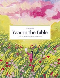 bokomslag A Beautiful Year in the Bible: The 52-Week Bible Study for Women (Sc)