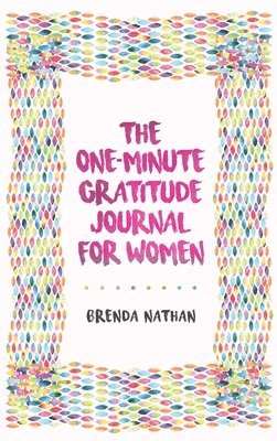Brenda Nathan - One-Minute Gratitude Journal for Women, Inbunden