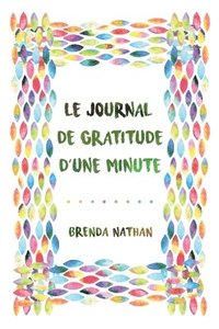 bokomslag Le Journal De Gratitude D'une Minute