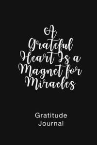 bokomslag A Grateful Heart Is a Magnet for Miracles Gratitude Journal