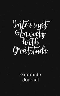 bokomslag Gratitude Journal Interrupt Anxiety With Gratitude