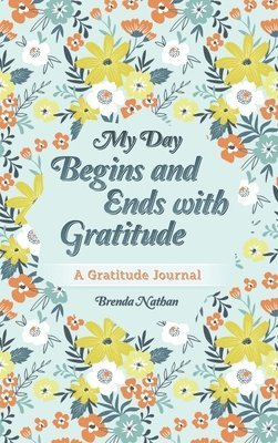bokomslag My Day Begins and Ends with Gratitude