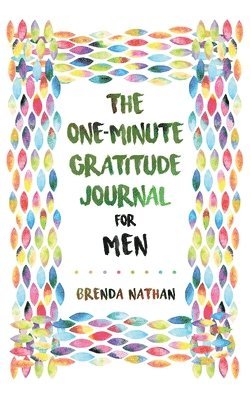 Brenda Nathan - One-Minute Gratitude Journal for Men, Inbunden