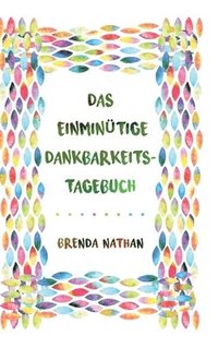 bokomslag Einminütige Dankbarkeits-Tagebuch