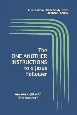 The ONE ANOTHER INSTRUCTIONS to a Jesus Follower 1