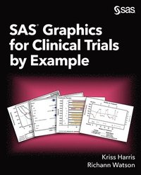 bokomslag SAS Graphics for Clinical Trials by Example