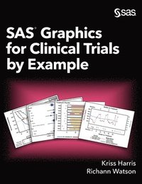 bokomslag SAS Graphics for Clinical Trials by Example