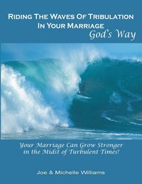 bokomslag Riding the Waves of Tribulation in Your Marriage, God's Way