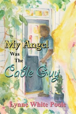Lynne White Poole - My Angel Was The Cable Guy, Häftad