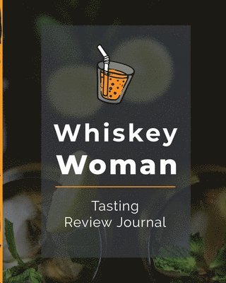 Whiskey Woman Tasting Review Journal 1