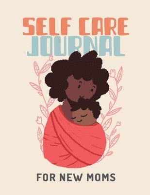 bokomslag Self Care Journal For New Moms