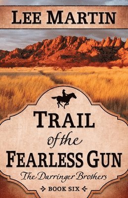 Trail of the Fearless Gun: The Darringer Brothers Book Six 1