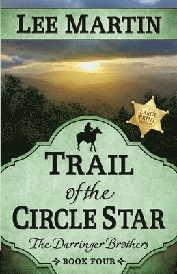 bokomslag Trail of the Circle Star: The Darringer Brothers Book Four, Large Print Edition