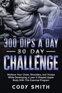 bokomslag 300 Dips a Day 30 Day Challenge