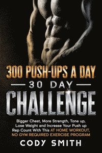 bokomslag 300 Push-Ups a Day 30 Day Challenge