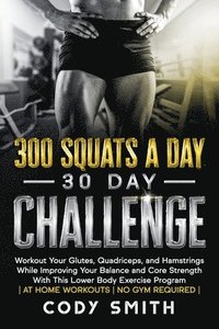bokomslag 300 Squats a Day 30 Day Challenge