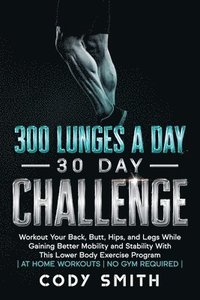 bokomslag 300 Lunges a Day 30 Day Challenge