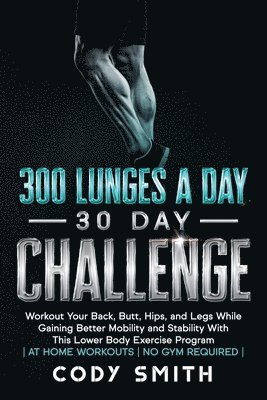 300 Lunges a Day 30 Day Challenge 1