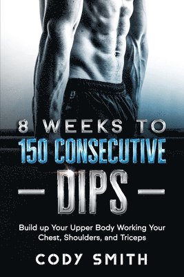 8 Weeks to 150 Consecutive Dips 1