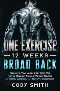 bokomslag One Exercise, 12 Weeks, Broad Back
