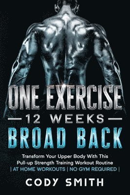 One Exercise, 12 Weeks, Broad Back 1