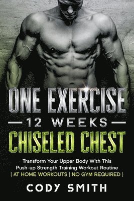 One Exercise, 12 Weeks, Chiseled Chest 1