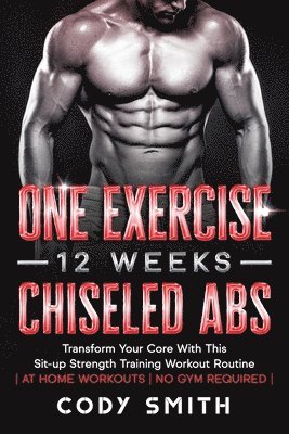 One Exercise, 12 Weeks, Chiseled Abs 1