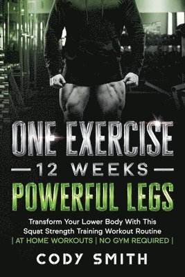 One Exercise, 12 Weeks, Powerful Legs 1