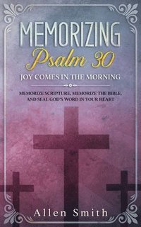 bokomslag Memorizing Psalm 30 - Joy Comes In The Morning